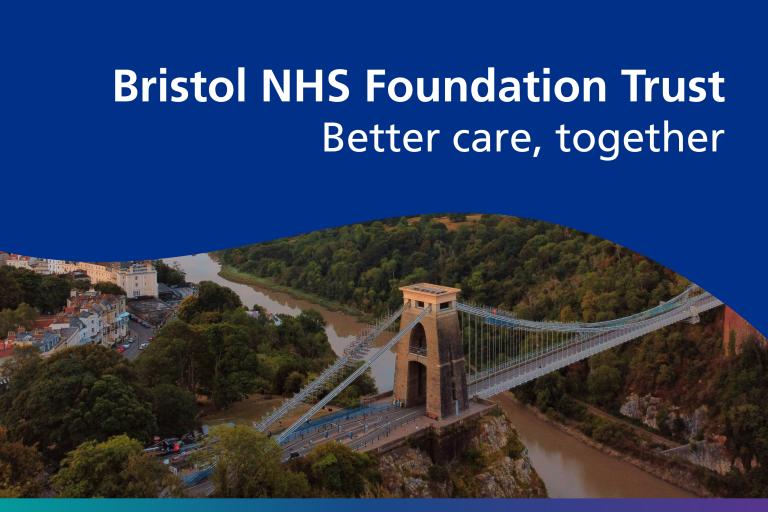 Photo of the Bristol Suspension Bridge with a blue graphic overlayed on top with the text "Bristol NHS Foundation Trust. Better care, together"